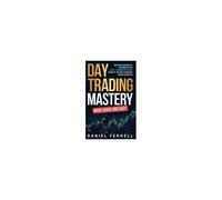 Day Trading Mastery Made Quick And Easy