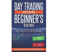 DAY TRADING OPTIONS BEGINNERS GUIDE: THE PLAYBOOK CRASH COURSE TO THE STOCK MARKET. LEARN HOW TO MAKE MONEY TO CREATE A PASSIVE INCOME INVESTING AND TRADE FOR A LIVING WITH SUCCESSFUL STRATEGIES