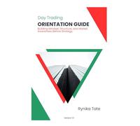 Day Trading Orientation Guide: Building Mindset, Structure, and Market Awareness Before Strategy.
