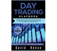 Day trading Playbook: Intermediate Guide to the Best Intraday Strategies & Setups for profiting on Stocks, Options, Forex and Cryptocurrencies. Build Up a remarkable Passive Income within weeks!