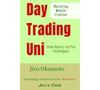 Day Trading Uni: Mastering Wealth Creation from Basics to Pro Techniques