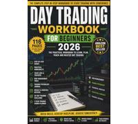 Day Trading Workbook for Beginners 2026: A Step-by-Step Guide to Planning Trades, Managing Risk, Tracking Performance and Building Consistent Trading Habits