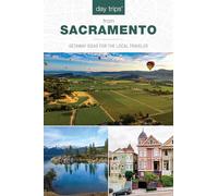 Day Trips® from Sacramento: Getaway Ideas for the Local Traveler