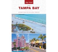 Day Trips® from Tampa Bay: Getaway Ideas for the Local Traveler