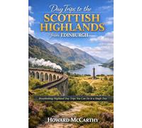 DAY TRIPS TO THE SCOTTISH HIGHLANDS FROM EDINBURGH: Breathtaking Highland Day Trips You Can Do in a Single Day