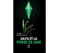 Daya et la pierre de jade - Clara Akan-Kekou - Le Lys Bleu - broché - Roman
