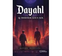 Dayahl - Tome III : Le Dernier Sous-Sol - Raphaël Rodriguez - Hello - broché - roman jeunesse