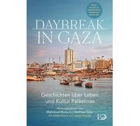 Daybreak in Gaza: Geschichten über Leben und Kultur Palästinas
