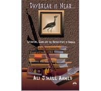 Daybreak Is Near: Literature, Clans, and the Nation-State in Somalia