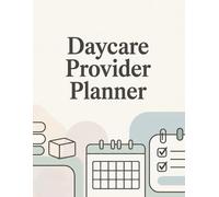 Daycare Provider Planner: Childcare Organizer for Schedules, Menus, Activities, Cleaning & Parent Communication. Daily Weekly Monthly Home Daycare Log Book
