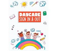 Daycare Sign In & Out: Easy-to-Use Daily Childcare Register | Sign-In & Sign-Out Log for Daycare Centers, Babysitting Services, and Early Childhood Education Providers