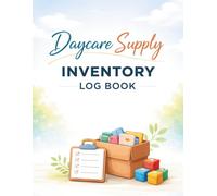 Daycare Supply Inventory Log Book: Simple Organizer for Tracking Childcare Supplies, Managing Stock Levels, and Planning Restocks for Home Daycare Providers & Preschool Classrooms