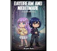 Daydream and Nightmare : A Gacha Life Story