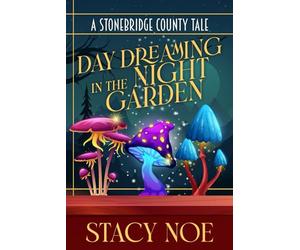 Daydreaming in the Night Garden: A Stonebridge County Tale