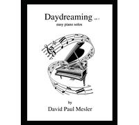 Daydreaming, Volume 1: Easy Piano Solos For The Beginning And Intermediate Pianist