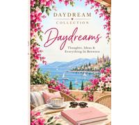 Daydreams: Thoughts, Ideas & Everything In Between