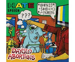 Dayglo Abortions - Hate Speech