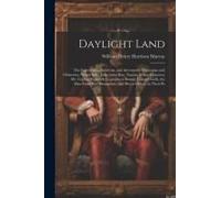 Daylight Land: The Experiences, Incidents, And Adventures, Humorous And Otherwise, Which Befel Judge John Doe, Tourist, Of San Franci