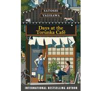 Days at the Torunka Cafe :The brand new cosy novel from the bestselling author of Days at the Morisaki Bookshop