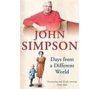 Days from a Different World Simpson, John (Auteur)