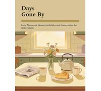 Days Gone By: Forty Themes of Memory Activities and Conversation for Older Adults