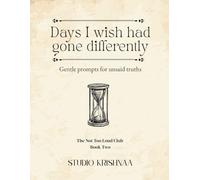 Days I wish had gone differently: Gentle prompts for unsaid truths