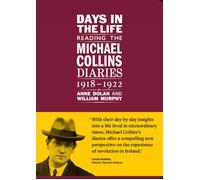 Days In The Life: Reading The Michael Collins Diaries 1918-1922
