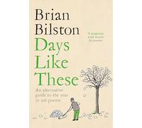 Days Like These: An Alternative Guide to the Year in 366 Poems