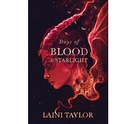 Days of Blood and Starlight: the masterfully-written, unmissable sequel to a bestselling phenomenon