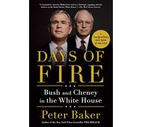 Days of Fire: Bush and Cheney in the White House