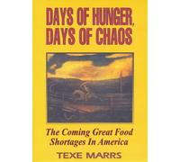 Days of Hunger Days of Chaos: The Coming Grt Food Shortages in America