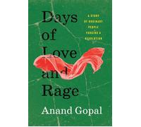 Days of Love and Rage A Story of Ordinary People Forging a Revolution - Anand Gopal - Simon & Schuster - ebook (ePub) - Livre