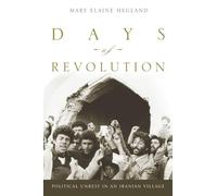 Days of Revolution: Political Unrest in an Iranian Village