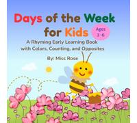 Days of the w or kids: A Rhyming Early Learning Book with Colors, Counting, and opposites