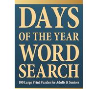 Days of the Year Word Search: 100 Large Print Puzzles for Adults & Seniors - 4000 Unique Words to Find Featuring Important Cultural Events, Fun National Days, and Global Celebrations