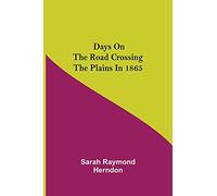 Days on the Road Crossing the Plains in 1865
