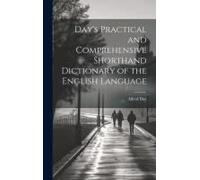 Day's Practical And Comprehensive Shorthand Dictionary Of The English Language