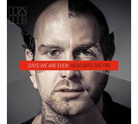 Days we are even - Head Into The Fire [Import]