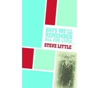 Days We'll Remember All Our Lives Little, Steve (Auteur)