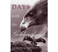 Days With the Golden Eagle Seton Gordon (Auteur)