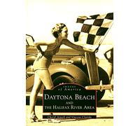 Daytona Beach and the Halifax River Area, Images of America Series Cheryl Atwell, Vincent Clarida (Auteur)