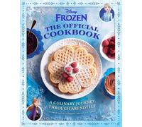 Disney Frozen the Official Cookbook: A Culinary Journey Through Arendelle