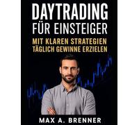 Daytrading für Einsteiger: Mit klaren Strategien täglich Gewinne erzielen
