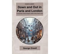 Dazur Classics Down And Out In Paris And London: An Illustrated, Freshly Designed, Edition Of This Classic Novel