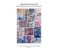 „dazwischen atme ich“: Texte und Bilder aus Momenten ohne Antwort