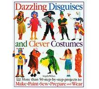 Dazzling Disguises And Clever Costumes Angela Wilkes (Auteur)