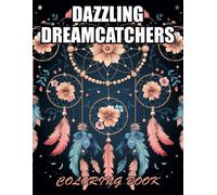 Dazzling Dreamcatchers Coloring Book: Beautiful And High-Quality Design To Relax And Enjoy
