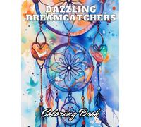 Dazzling Dreamcatchers Coloring Book: New Edition 100+ Unique And Beautiful High-Quality Designs