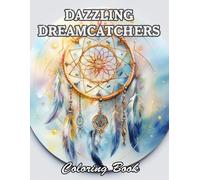 Dazzling Dreamcatchers Coloring Book: Stress Relief And Relaxation Coloring Pages