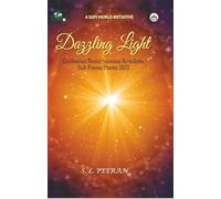Dazzling Light: Confession/Reminiscences/Anecdotes/Sufi Poems/Poems 2022